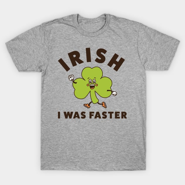 Irish I Was Faster Funny Running St. Patrick's Day Run T-Shirt by PodDesignShop